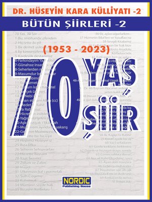 cover image of 70 Yaş, 70 Şiir- Dr. Hüseyin Kara Külliyatı- Bütün Şiirleri 2